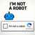 I'm Not a Robot