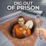 Dig Out of Prison